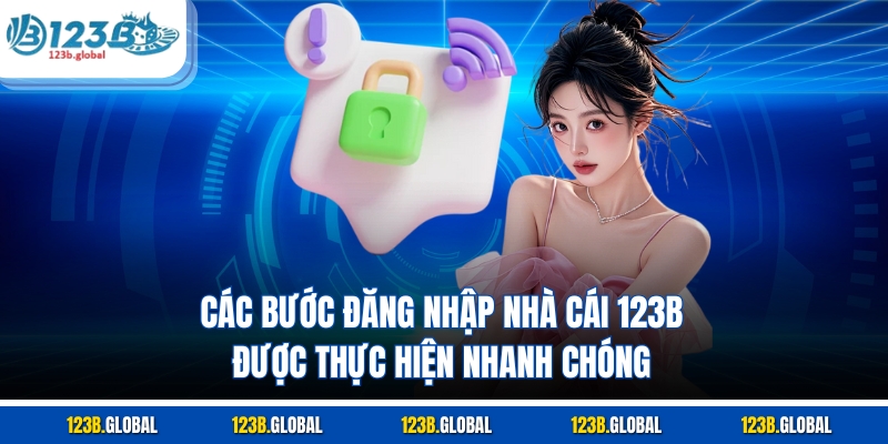 Các bước đăng nhập nhà cái 123B được thực hiện nhanh chóng