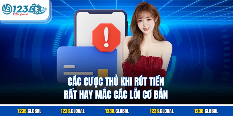 Các cược thủ khi rút tiền rất hay mắc các lỗi cơ bản