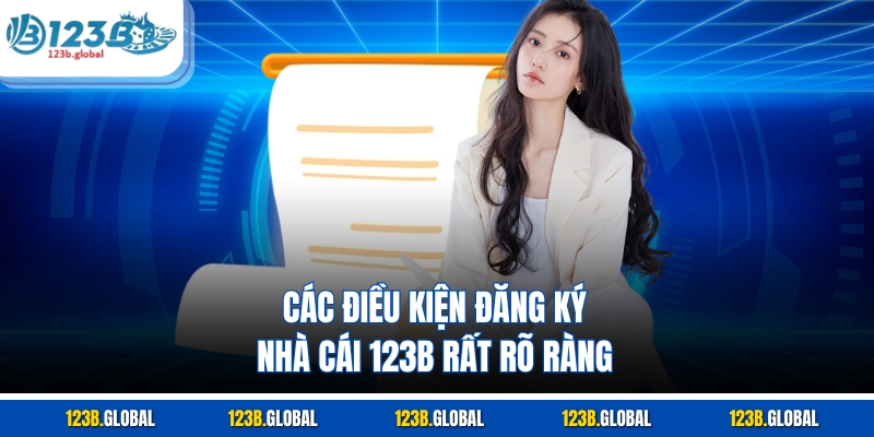 Các điều kiện đăng ký nhà cái 123B rất rõ ràng