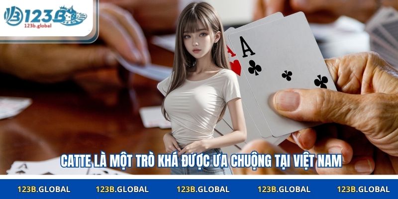 Catte là một trò khá được ưa chuộng tại Việt Nam