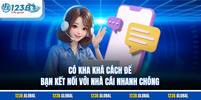 Có kha khá cách để bạn kết nối với nhà cái nhanh chóng