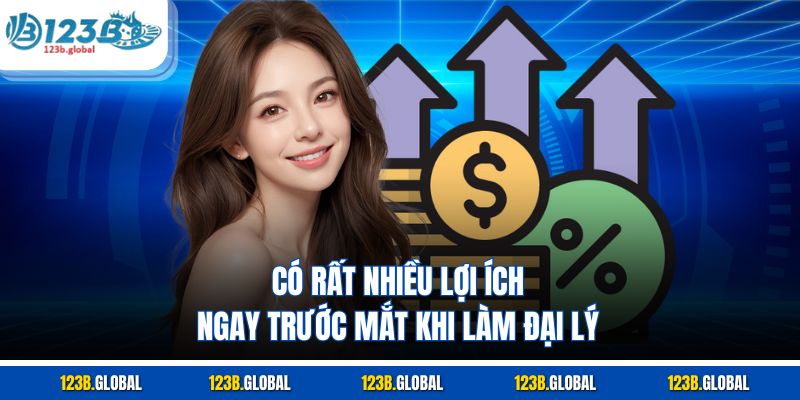 Có rất nhiều lợi ích ngay trước mắt khi làm đại lý