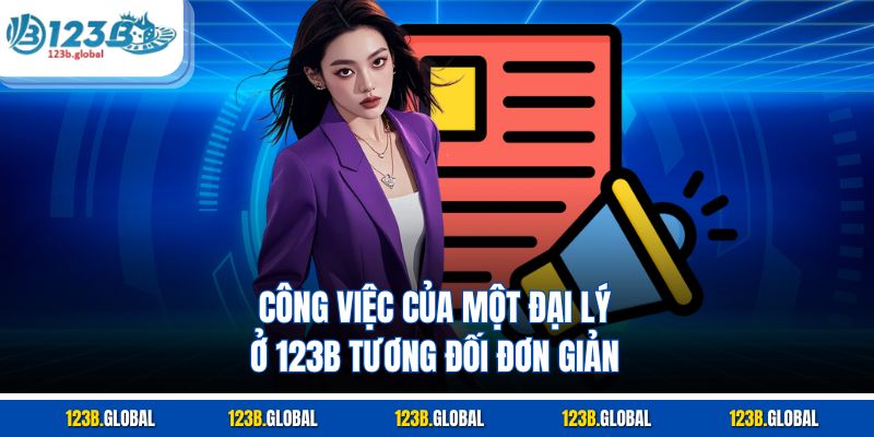 Công việc của một đại lý ở 123B tương đối đơn giản