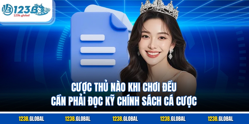 Cược thủ nào khi chơi đều cần phải đọc kỹ chính sách cá cược