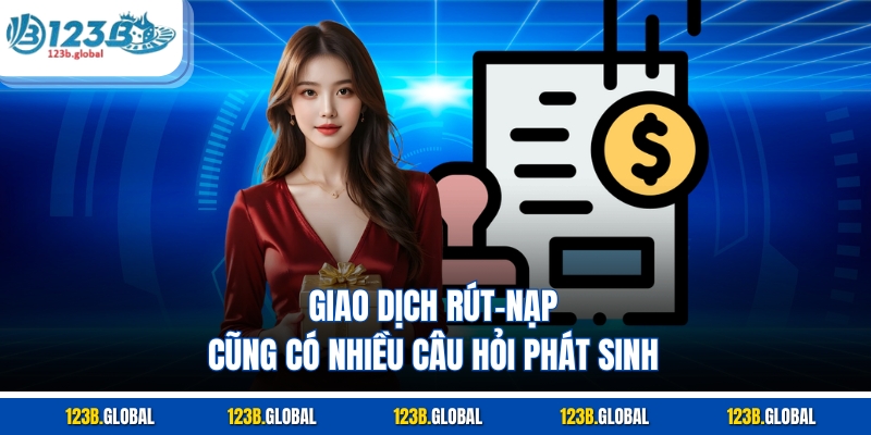 Giao dịch rút-nạp cũng có nhiều câu hỏi phát sinh