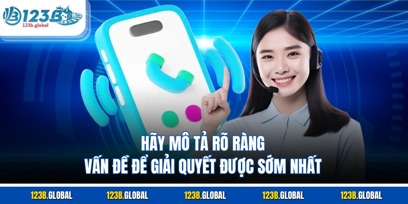 Hãy mô tả rõ ràng vấn đề để giải quyết được sớm nhất