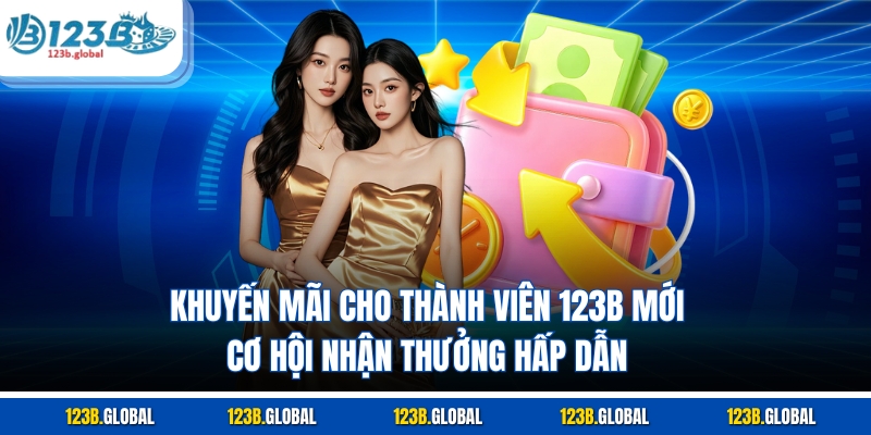 Khuyến Mãi Cho Thành Viên 123B Mới
