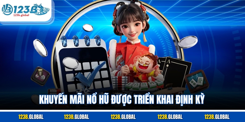 Khuyến mãi nổ hũ được triển khai định kỳ