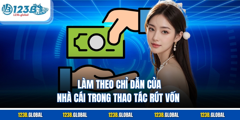 Làm theo chỉ dẫn của nhà cái trong thao tác rút vốn