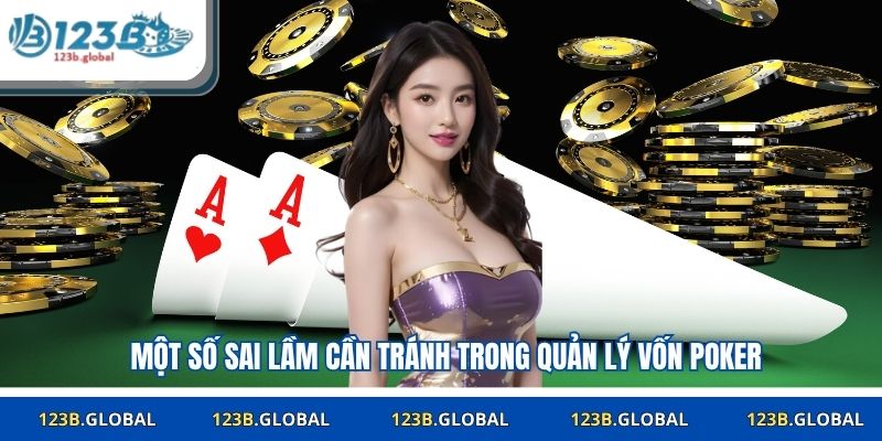 Một số sai lầm cần tránh trong quản lý vốn poker
