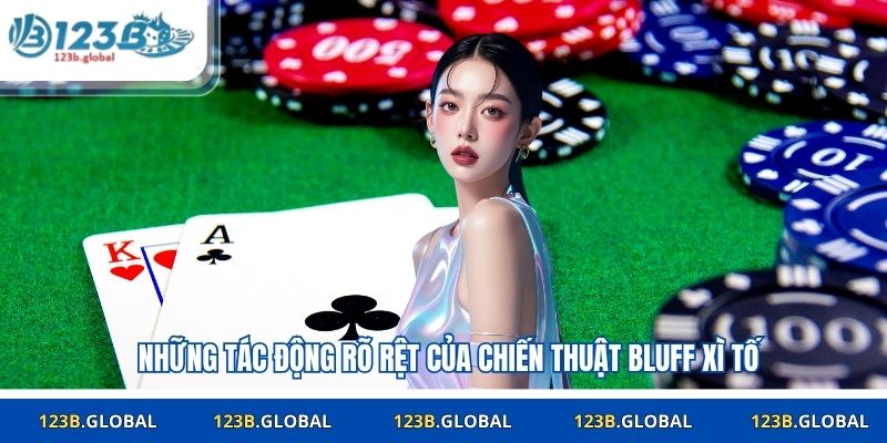 Những tác động rõ rệt của chiến thuật bluff xì tố