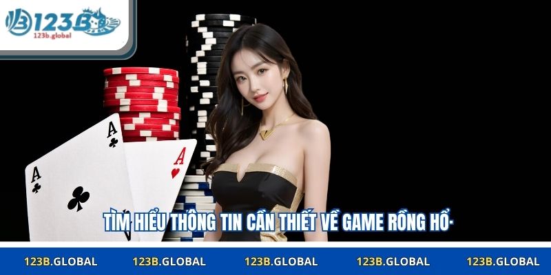 Tìm hiểu thông tin cần thiết về game Rồng Hổ·