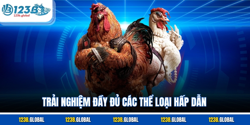 Trải nghiệm đầy đủ các thể loại hấp dẫn