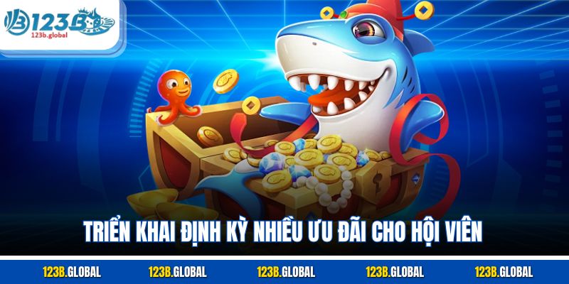 Triển khai định kỳ nhiều ưu đãi cho hội viên