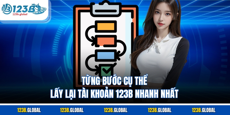 Từng bước cụ thể lấy lại tài khoản 123B nhanh nhất