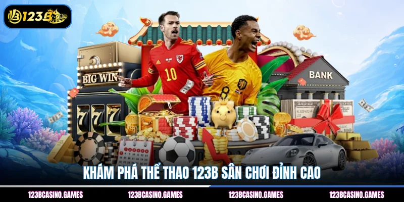 Khám phá Thể thao 123B sân chơi đỉnh cao 